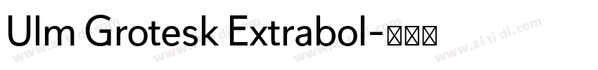 Ulm Grotesk Extrabol字体转换